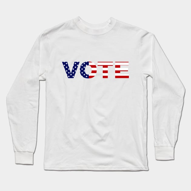 Vote American Flag Red White and Blue Typography Long Sleeve T-Shirt by Color Me Happy 123